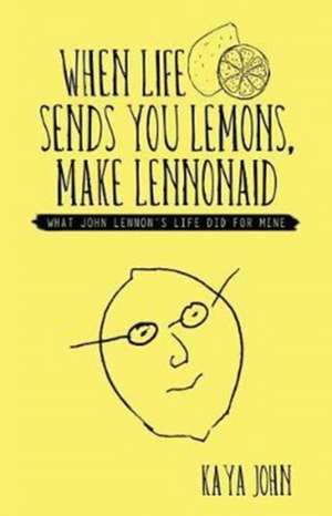 When Life Sends You Lemons, Make LENNONAID de Kaya John