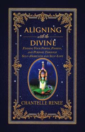 Aligning with the Divine de Chantelle Renee