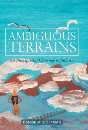 Ambiguous Terrains de Denise M Hoffman
