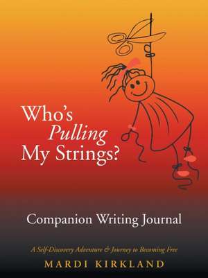 Who'S Pulling My Strings? Companion Writing Journal de Mardi Kirkland