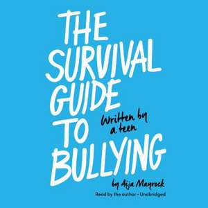 The Survival Guide to Bullying: Written by a Kid for a Kid de Aija Mayrock