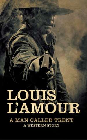 A Man Called Trent de Louis L'Amour