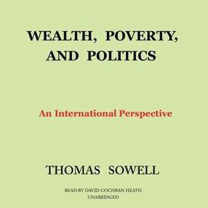 Wealth, Poverty, and Politics: An International Perspective de Thomas Sowell