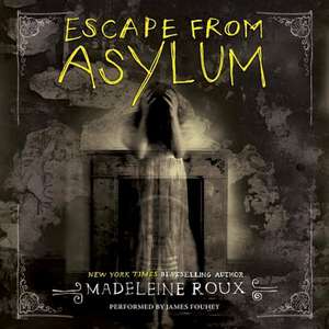 Escape from Asylum de Madeleine Roux