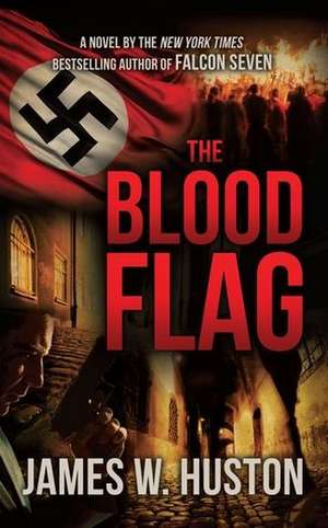 The Blood Flag de James W Huston