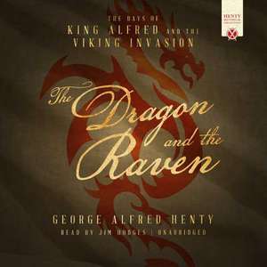 Dragon and the Raven de George Alfred Henty