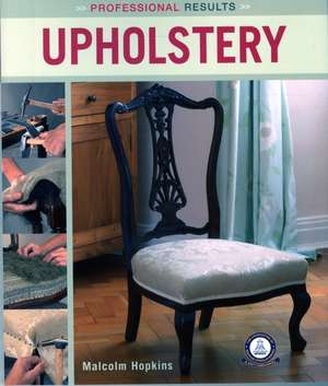 Professional Results: Upholstery de Malcolm Hopkins