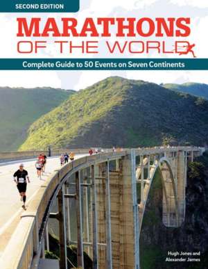 Marathons of the World, Updated Edition: Complete Guide to More Than 50 Events on Seven Continents de Sir (Barnsley Hospital NHS Foundation Trust, Gawber Road, Barnsley, South Yorkshire, UK) Jones, Hugh