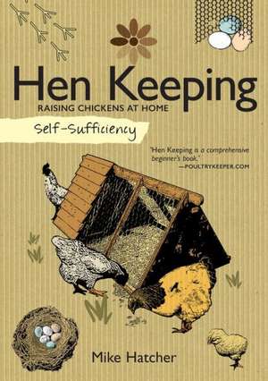 Self-Sufficiency: Hen Keeping de Mike Hatcher