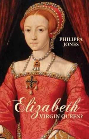 Elizabeth I de Philippa Jones