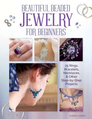 Beautiful Beaded Jewelry for Beginners de Cheryl Owen