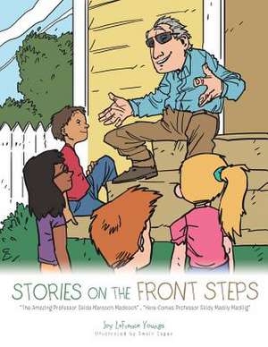 Stories on the Front Steps: "The Amazing Professor Skida Marooch Madooch", "Here Comes Professor Skidy Madily Madilig" de Joy LaFrance Youngs