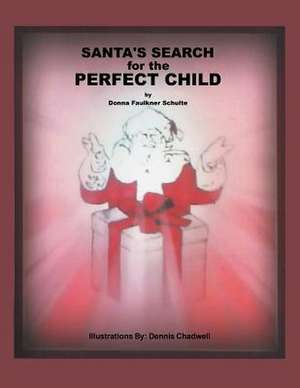 Santa's Search for the Perfect Child de Donna Faulkner Schulte