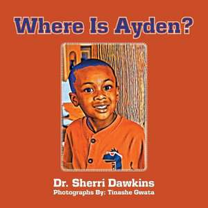 Where Is Ayden? de Sherri Dawkins