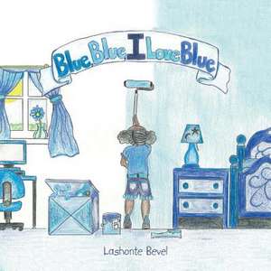 Blue Blue I Love Blue de Lashonte Bevel