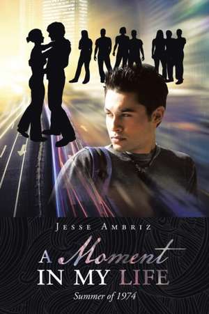 A Moment in My Life de Jesse Ambriz