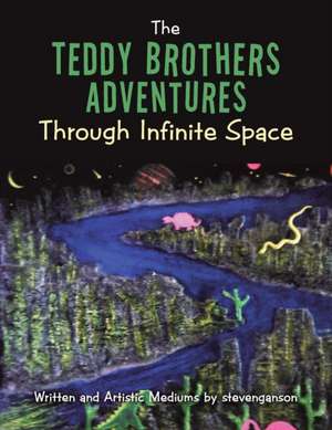 The Teddy Brothers Adventures Through Infinite Space de Stevenganson