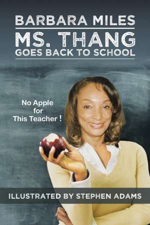 Ms. Thang Goes Back to School: Survival Lessons from a Substitute Teacher de Barbara Miles