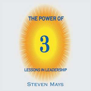 The Power of 3: Lessons in Leadership de Steven Mays