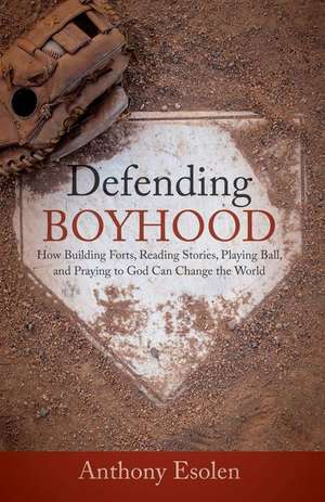 Defending Boyhood de Anthony Esolen