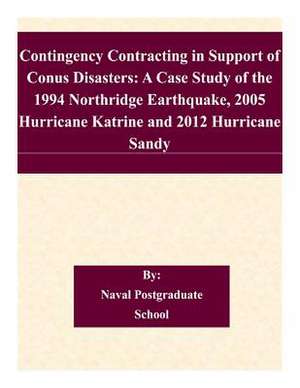 Contingency Contracting in Support of Conus Disasters de Naval Postgraduate School