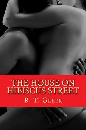 The House on Hibiscus Street de R. T. Greer