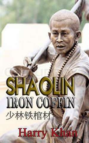 Shaolin Iron Coffin de Harry Khan