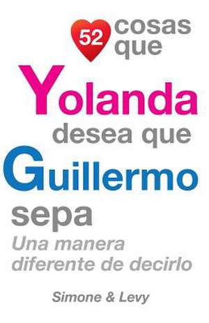 52 Cosas Que Yolanda Desea Que Guillermo Sepa de J. L. Leyva