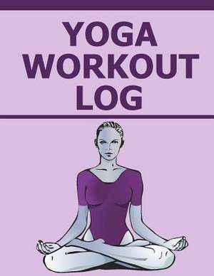 Yoga Workout Log de Frances P. Robinson