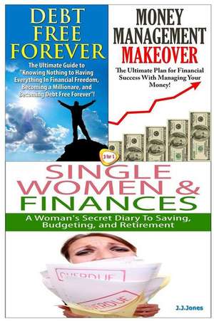 Debt Free Forever & Money Management Makeover & Single Women & Finances de J. J. Jones