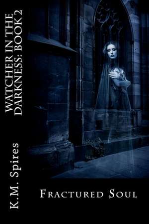 Watcher in the Darkness de K. M. Spires