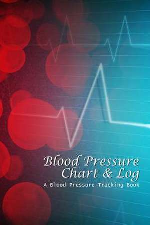 Blood Pressure Chart & Log de Chiquita Publishing