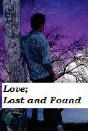 Love; Lost and Found de Pennie Davis Lowe