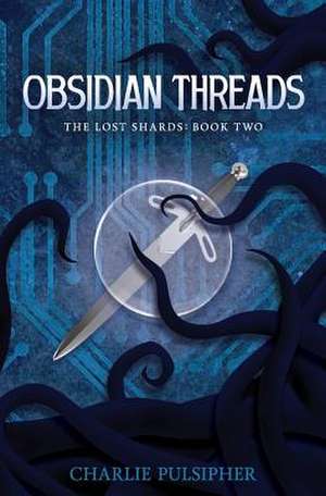 Obsidian Threads de Charlie Pulsipher