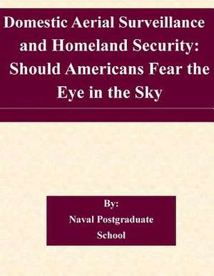 Domestic Aerial Surveillance and Homeland Security de Naval Postgraduate School