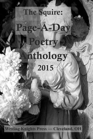 Page-A-Day Poetry Anthology 2015 de Writing Knights Press