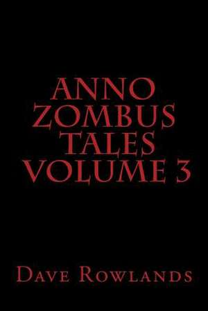 Anno Zombus Tales Volume 3 de Dave Rowlands