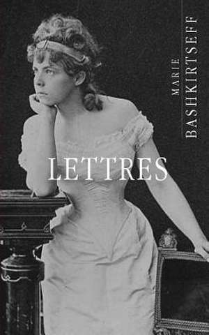 Lettres de Marie Bashkirtseff