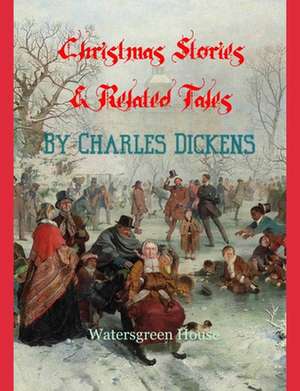 Christmas Stories and Related Tales de Charles Dickens