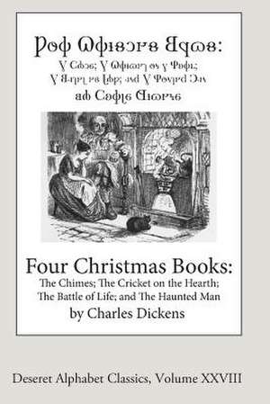 Four Christmas Books (Deseret Alphabet Edition) de Charles Dickens