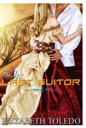 The Last Suitor de Elizabeth Toledo