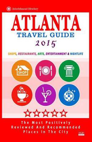 Atlanta Travel Guide 2015 de Steven a. Burbank