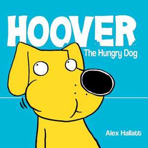 Hoover the Hungry Dog de Alex Hallatt