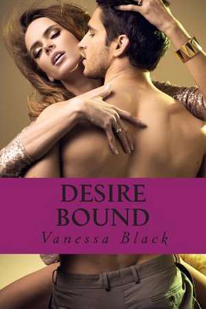 Desire Bound de Vanessa Black