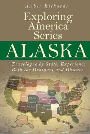 Alaska - Travelogue by State de Amber Richards