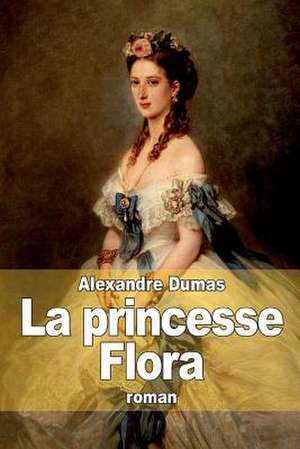 La Princesse Flora de Dumas Alexandre