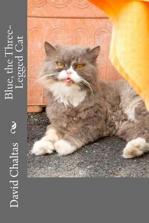 Blue, the Three Legged Cat de David Chaltas