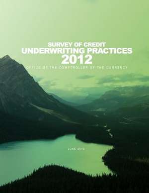 2012 Survey of Credit Underwriting Practices de Comptroller of the Currency Administrato