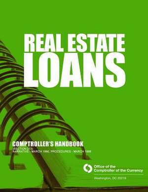 Real Estate Loans Comptroller's Handbook Section 213 de Comptroller of the Currency Administrato