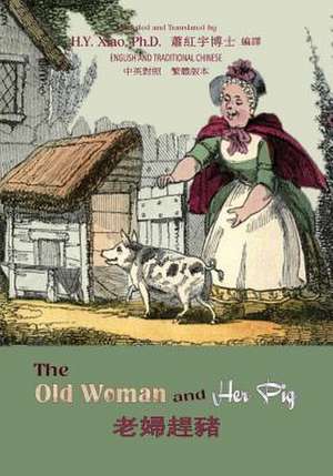 The Old Woman and Her Pig (Traditional Chinese) de H. y. Xiao Phd